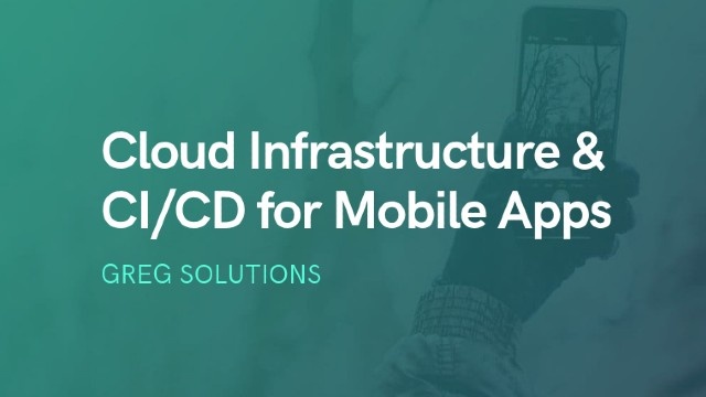 Cloud Infrastructure Design for Brainbean Apps: CI/CD for iOS &amp; Android Apps by Greg Solutions