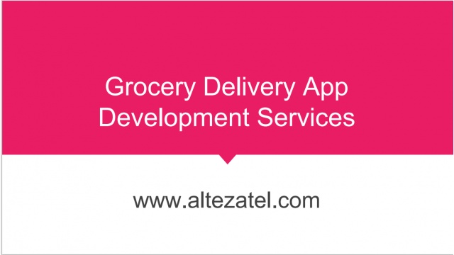 Grocery Delivery App Development by Alteza Tele Services