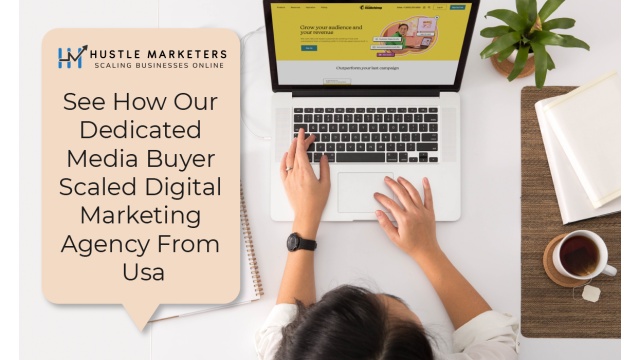 See How Our Dedicated Media Buyer Scaled Digital Marketing Agency From USA by Hustle Marketers